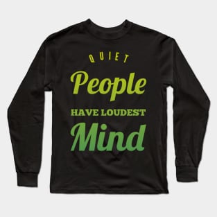 Quiet people have loudest mind Long Sleeve T-Shirt